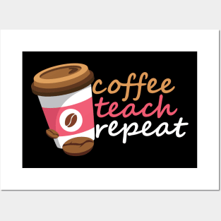 Coffee Teach Repeat Posters and Art